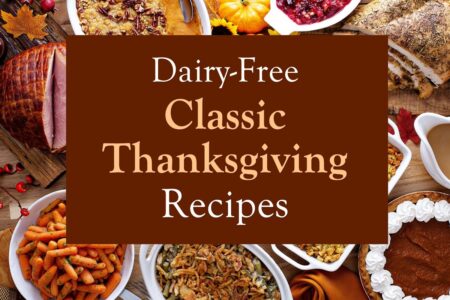 Dairy-Free Classic Thanksgiving Menu - All the Recipes You Need to Keep Tasty Traditions Alive