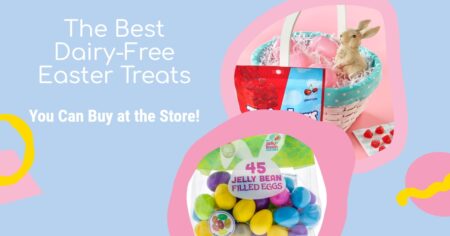 The Best Dairy-Free Easter Candy & Treats at the Store! With vegan, gluten-free, and allergy-friendly options.