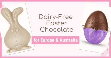 Dairy-Free Easter Chocolate in Australia, the UK and the rest of Europe - most options are vegan and gluten-free, some soy-free and nut-free, too!
