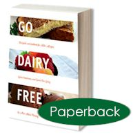 Go Dairy Free: The Guide and Cookbook