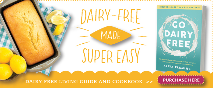 Go Dairy Free - The Guide and Cookbook for Milk Allergies, Lactose Intolerance and Casein-Free Living