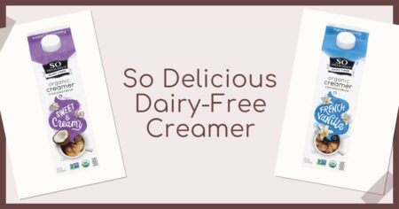 So Delicious Coconutmilk Creamer Reviews and Info - dairy-free, vegan, organic - new formula, flavors, and look!